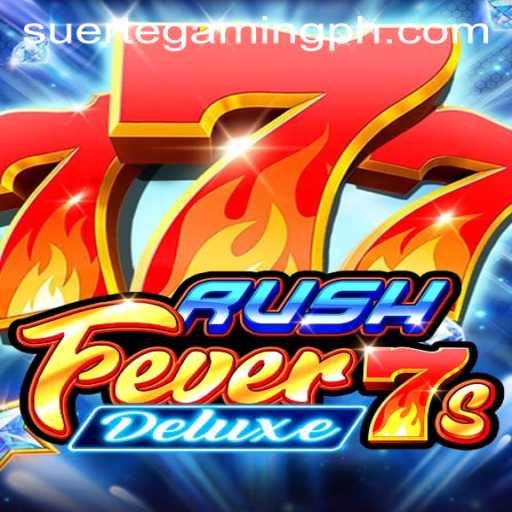 RushFever7sDeluxe: A Thrilling Adventure by SuerteGaming